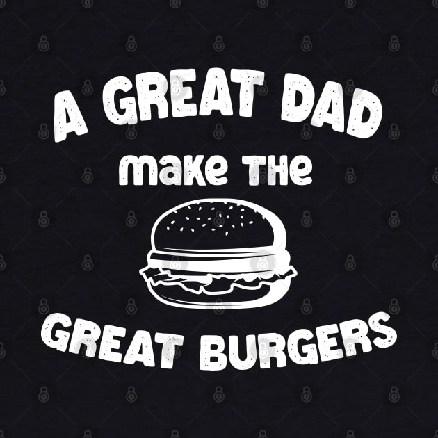 a great dad make the great burgers by tita